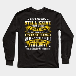 Good Women Still Exist I Know Because I Have One In October Long Sleeve T-Shirt